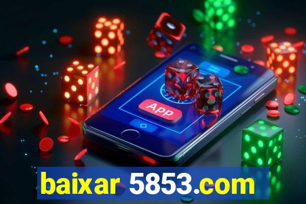 baixar 5853.com